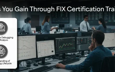 FIX Certification: Skills You Gain Through FIX Protocol Training